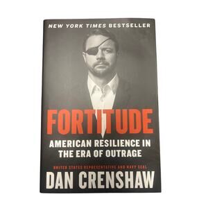 Fortitude: American Resilience in the Era of Outrage by Dan Crenshaw Hardcover